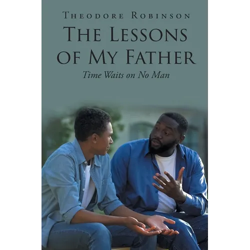 The Lessons of My Father: Time Waits on No Man - Paperback