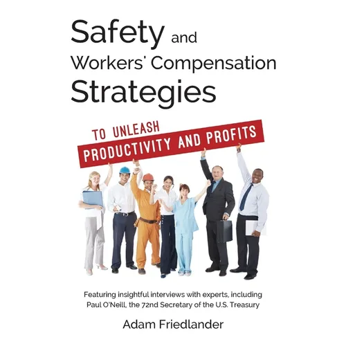 Safety and Workers' Compensation Strategies: To Unleash Productivity and Profits - Paperback