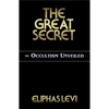 The Great Secret or Occultism Unveiled - Paperback