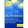 Ielts Ideas: Topic Ideas for all question types with more than 100 essays - Paperback