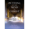 Putting on the Mind of Christ: The Inner Work of Christian Spirituality - Paperback