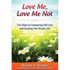 Love Me, Love Me Not: Five Steps to Conquering Self Love and Creating Your Dream Life! - Paperback