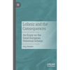 Leibniz and the Consequences: An Essay on the Great European Universal Scholar - Paperback