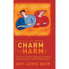 From Charm to Harm: The Guide to Spotting, Naming, and Stopping Emotional Abuse in Intimate Relationships - Hardcover