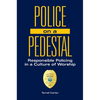 Police on a Pedestal: Responsible Policing in a Culture of Worship - Hardcover