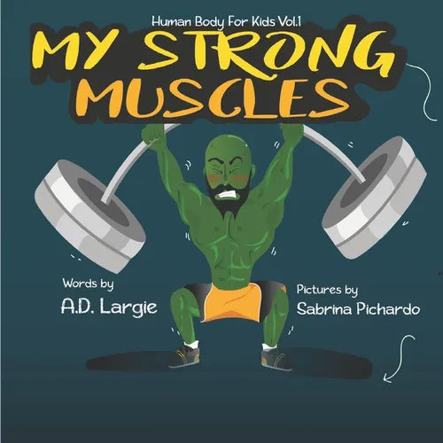 My Strong Muscles: A Book About Growing Big and Strong For Kids - Paperback