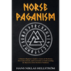 Norse Paganism: A Modern Beginner's Guide to Asatru & Heathenry, their Gods, Rituals, and Ceremonies to Understanding the Mysteries of the Northern Tr - Paperback