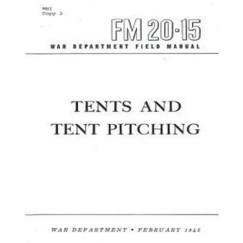 FM 20-15 Tents and Tent Pitching, by War Department, United States - Paperback