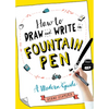How to Draw and Write in Fountain Pen: A Modern Guide - Paperback