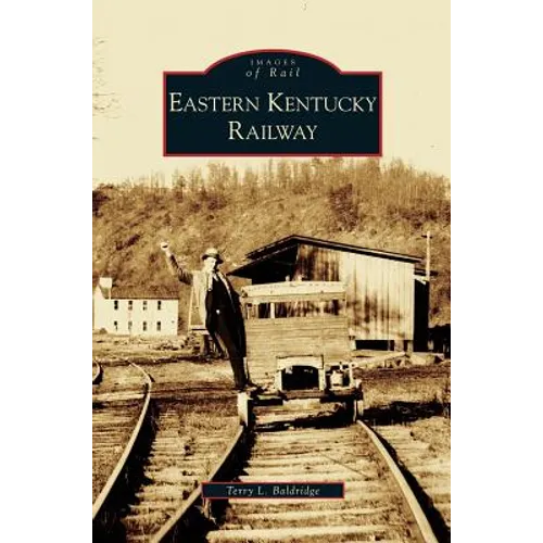 Eastern Kentucky Railway - Hardcover