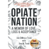Opiate Nation: A Memoir of Love, Loss & Acceptance - Paperback