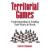 The Territorial Games: Understanding and Ending Turf Wars at Work - Paperback