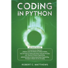 Coding in Python: 3 Books in 1-A Beginners Guide to Learn Coding in Python +Coding Using the Principles and Theories of Python Programming +Coding Usi - Paperback