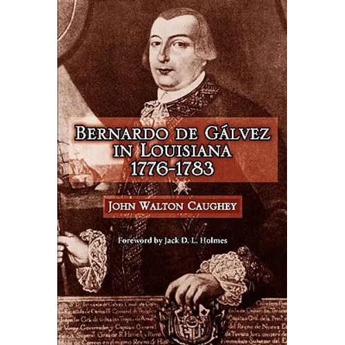 Bernardo de Galvez in Louisiana, 1776-1783 - Paperback