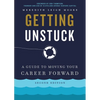 Getting Unstuck: A Guide to Moving Your Career Forward - Paperback