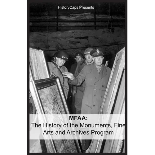 Mfaa: The History of the Monuments, Fine Arts and Archives Program (Also Known as Monuments Men) - Paperback
