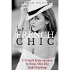 French Chic: 21 French Style Lessons to Dress Chic and Look Charming - Paperback