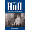 Crime, Corruption & Politics in Hull: The Rise and Fall of Boss Smith's Old Ring - Hardcover