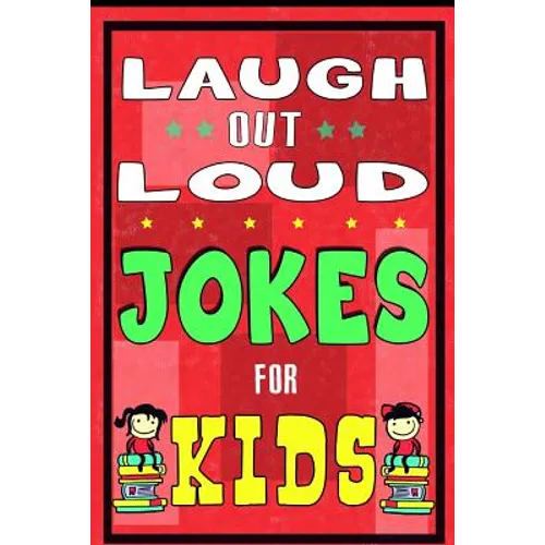 Laugh-Out-Loud Jokes for Kids Book: One of The Most Funniest Joke Books for Kids from World Famous Kids Authors. Marvellous Gift for All Young Fun Lov - Paperback