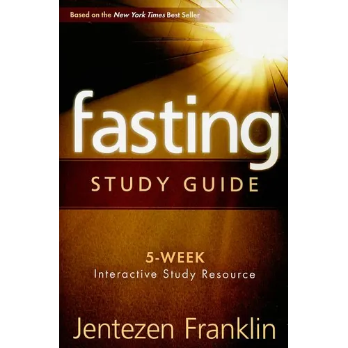 Fasting Study Guide: 5-Week Interactive Study Resource - Paperback