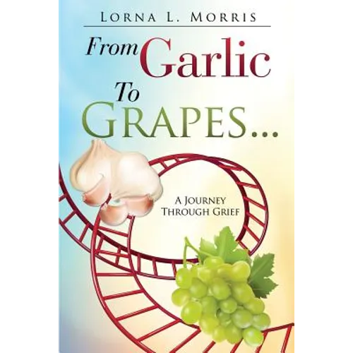 From Garlic to Grapes... - Paperback