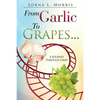 From Garlic to Grapes... - Paperback