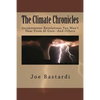 The Climate Chronicles: Inconvenient Revelations You Won't Hear From Al Gore--And Others - Paperback