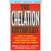 The Chelation Controversy: How to Safely Detoxify Your Body and Improve Your Health and Well-Being - Paperback