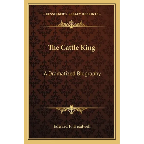 The Cattle King: A Dramatized Biography - Paperback