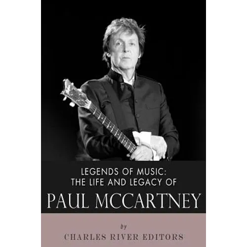 Legends of Music: The Life and Legacy of Paul McCartney - Paperback