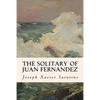 The Solitary of Juan Fernandez - Paperback