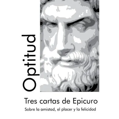Tres cartas de Epicuro: Sobre la amistad, el placer y la felicidad - Paperback
