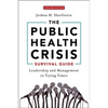 The Public Health Crisis Survival Guide: Leadership and Management in Trying Times, Updated Edition - Paperback