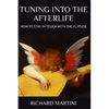 TUNING INTO THE AFTERLIFE - How to Stay in Touch with the Flipside - Paperback