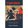 To War Survive: A Story of Betrayal, Ethnic Cleansings, Deportations and Repatriations. - Hardcover