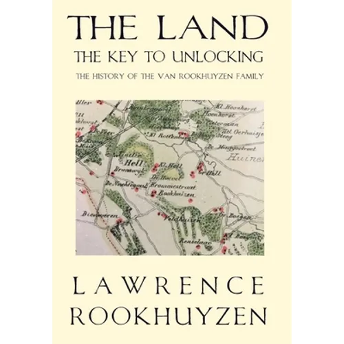 The Land: The Key to Unlocking the History of the Van Rookhuyzen Family - Hardcover