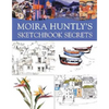 Moira Huntly's Sketchbook Secrets - Paperback