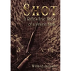 Shot: A Rifle's True Tales of a Prairie Farm - Paperback