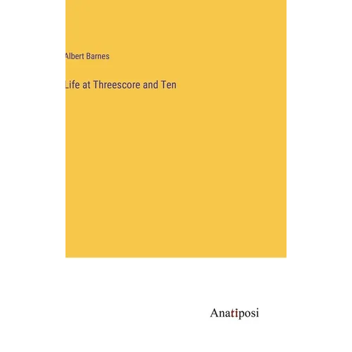 Life at Threescore and Ten - Hardcover