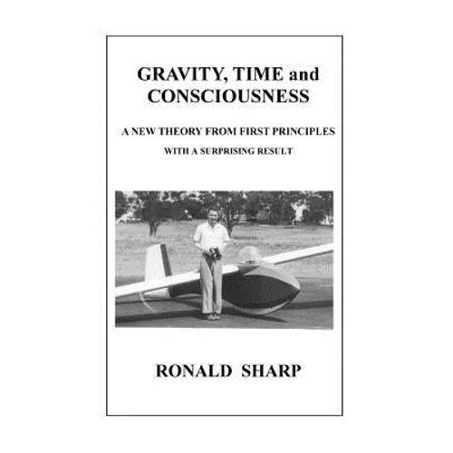 Gravity, Time and Consciousness - Paperback