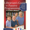 Librarian's Guide to Passive Programming: Easy and Affordable Activities for All Ages - Paperback