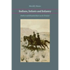 Indians, Infants and Infantry: Andrew and Elizabeth Burt on the Frontier - Paperback