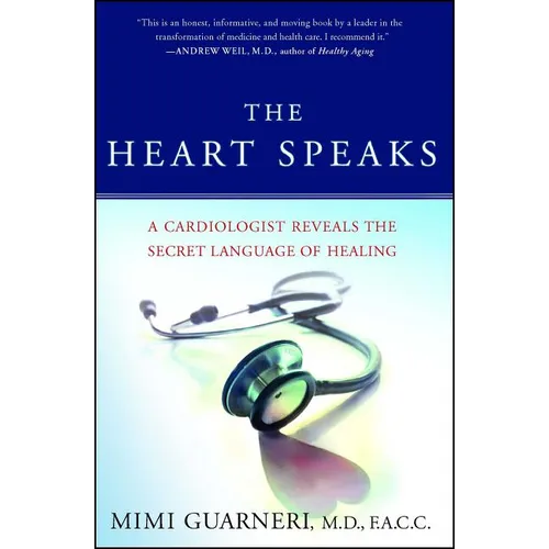 The Heart Speaks: A Cardiologist Reveals the Secret Language of Healing - Paperback