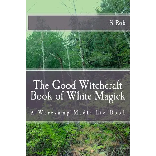 The Good Witchcraft Book of White Magick - Paperback