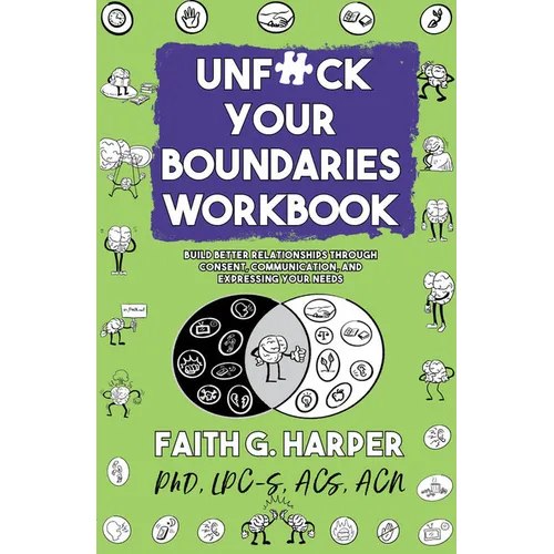 Unfuck Your Boundaries Workbook: Build Better Relationships Through Consent, Communication, and Expressing Your Needs - Paperback