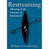Restreaming: Thriving in the Currents of Retirement - Paperback