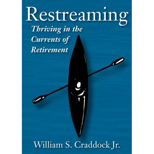 Restreaming: Thriving in the Currents of Retirement - Paperback
