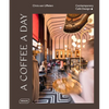 A Coffee a Day: Contemporary Café Design - Hardcover