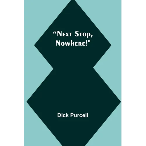 Next Stop, Nowhere! - Paperback