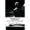 Stories Of The Forgotten: Infamous, Famous & Unremembered - Paperback